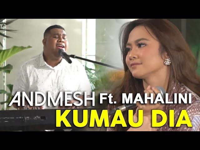 ANDMESH Ft. MAHALINI - KUMAU DIA (Live Konser Kebersamaan #DiRumahAja) class=