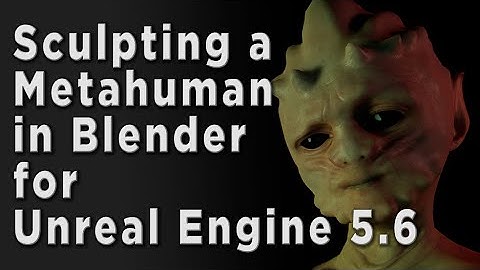Sculpt Metahumans in Blender for Unreal Engine 5.6