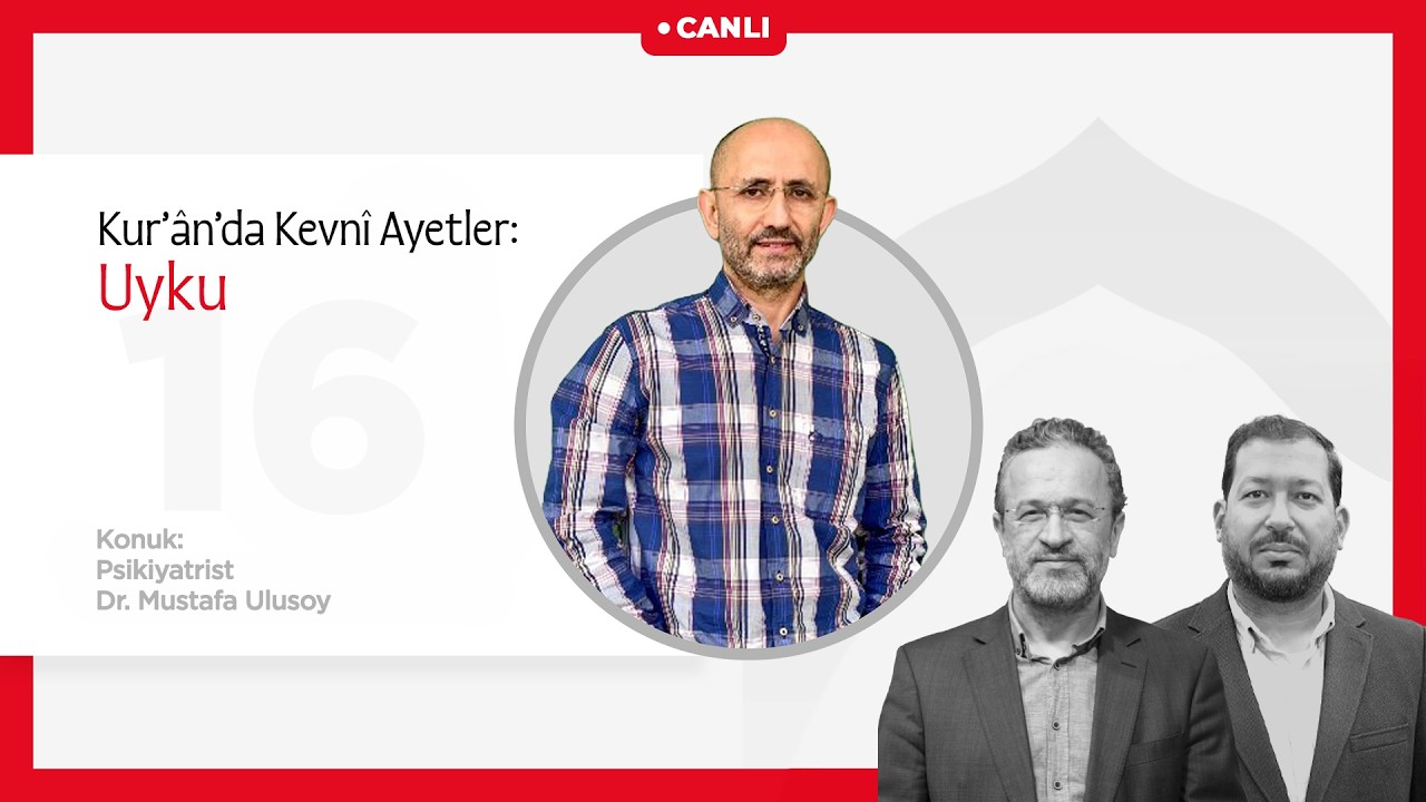 Bir Bayramdır Ramazan | Kur’ânda Kevnî Ayetler: Uyku | Psikiyatrist Dr. Mustafa Ulusoy