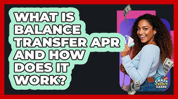 What Is Balance Transfer APR And How Does It Work? - Crazy About Credit Cards