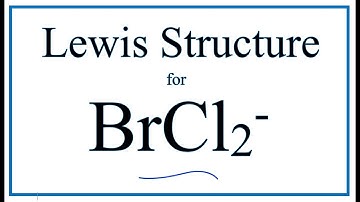 How to Draw the Lewis Dot Structure for BrCl2 -