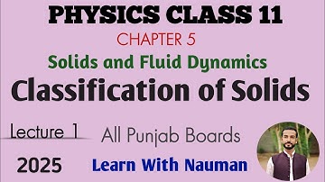 Classification of Solids ||Chapter 05|| Solids and Fluid Dynamics || Physics 11