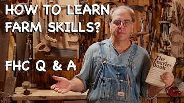 The Best Ways to Learn Farm Skills - FHC Q & A