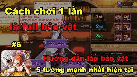 Gomu huyền thoại x7game #6 : Hướng dẫn chơi sk bảo vật và lắp bảo vật cho 5 tướng mạnh nhất hiện tại
