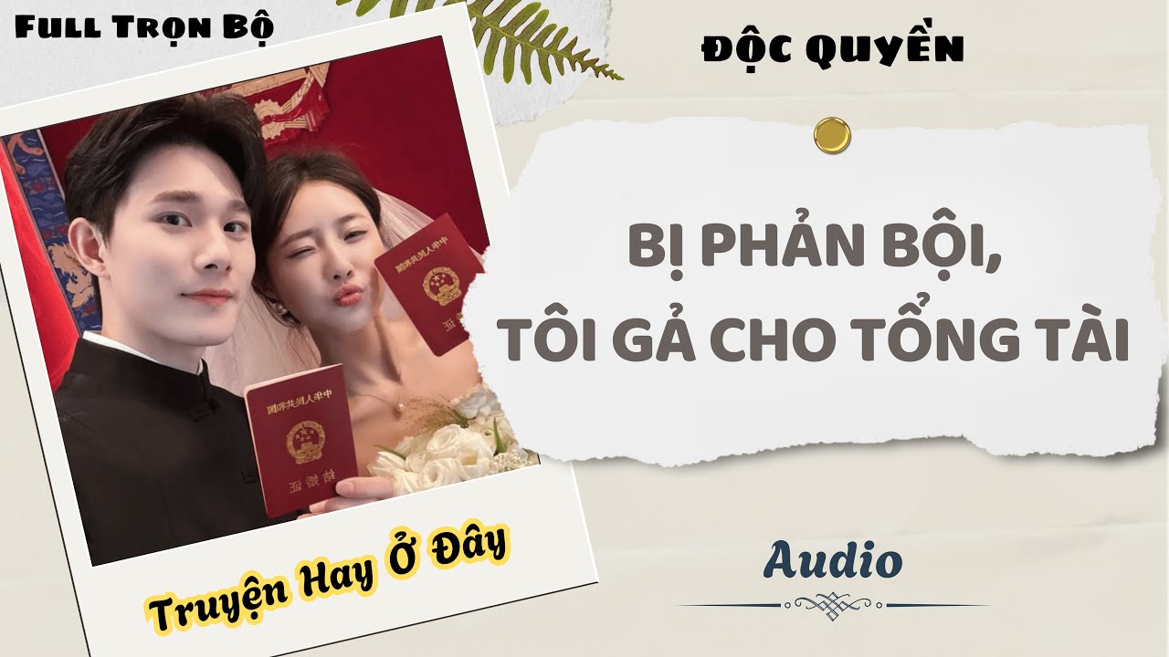 [Truyện Audio] | Bị Phản Bội, Tôi Gả Cho Tổng Tài | DuDu Audio