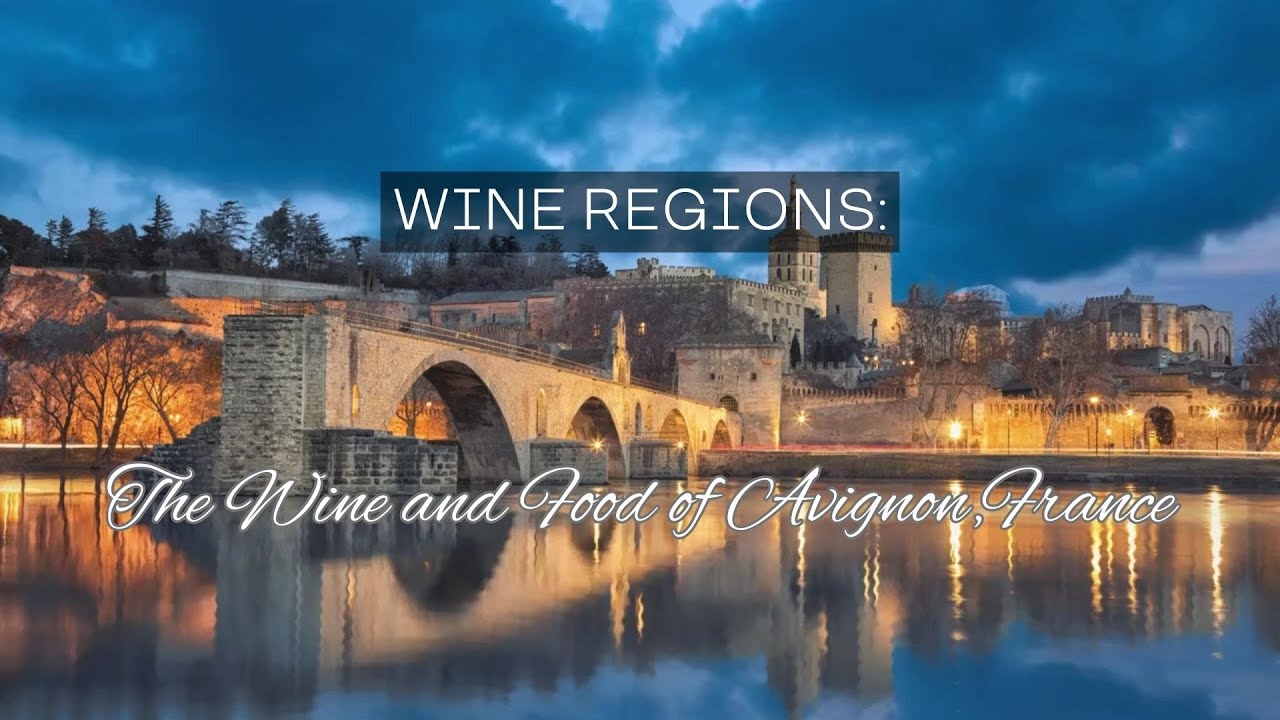 The Wines and Food of Avignon, France