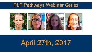 PLP Pathways Webinar # 8 - April 27, 2017