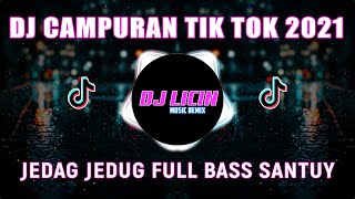 DJ CAMPURAN TIK TOK 2021 - DJ JEDAG JEDUG FULL BASS SANTUY