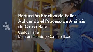 Reducción Efectiva de Fallas Aplicando el Proceso de Análisis de Causa Raíz
