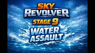 Sky Revolver - Stage 9 - Water Assalt