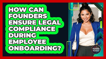 How Can Founders Ensure Legal Compliance During Employee Onboarding? - Founders Supporting Founders