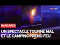 Barcares  un spectacle tourne mal et le camping prend feu