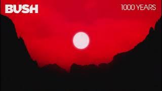 BUSH - 1000 YEARS