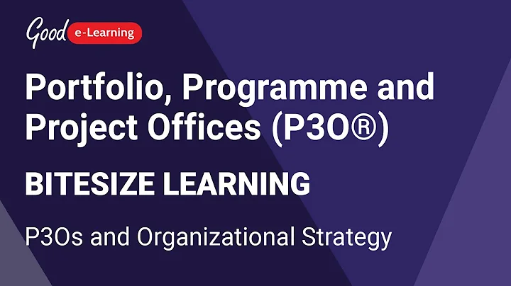 Portfolio, Programme and Project Offices (P3O®) Bitesize Learning | P3Os and Organizational Strategy
