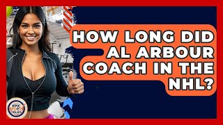How Long Did Al Arbour Coach In The NHL? - Epic Sports Tales