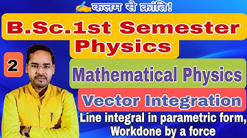 Vector Integration| Mathematical Physics for B.Sc.1st Semester| Lec-2|