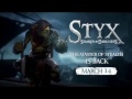 Styx: Shards of Darkness - релизный трейлер (русская озвучка)