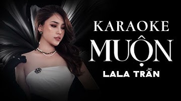 KARAOKE | MUỘN - LALA TRẦN COVER || Sáng Tác : Nguyễn Hồng Thuận