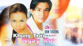 Video thumbnail of "KHUNG TRỜI NGÀY XƯA - ĐAN TRƯỜNG & CẨM LY | Sáng tác: Hoài An (Phát hành 2001)"