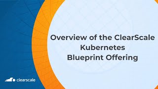 Overview of the ClearScale Kubernetes Blueprint Offering