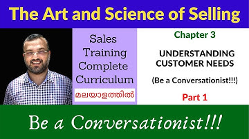 Chapter 3 - Understanding Customer Needs - Part 1|Be a Conversationist |The Art & Science of Selling