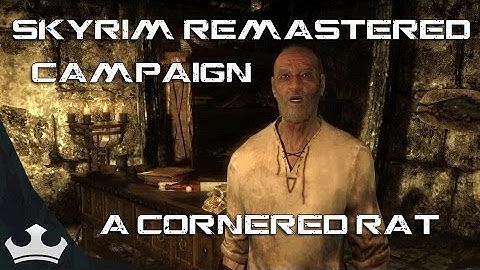 Skyrim Remastered Walkthrough A Cornered Rat