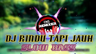DJ RINDU TAPI JAUH FULL BASS 2021