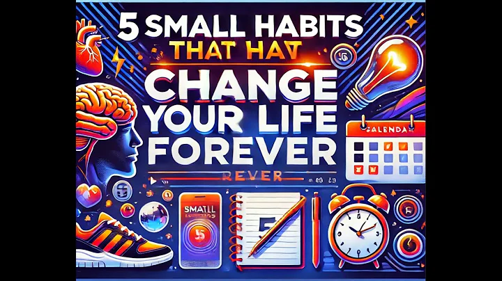 5 small HABITS that will change YOUR life forever