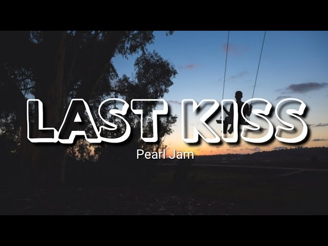 Pearl Jam - Last Kiss (Lyrics) class=