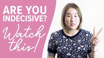 Are you indecisive? WATCH THIS!