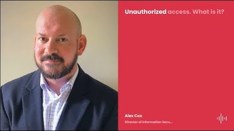 LastPass | Understanding Unauthorized Access: The Root of Cybersecurity Breaches