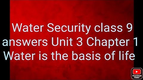 Water Security class 9 answers of Unit 3 Water Management Chapter 1 Water is the basis of life