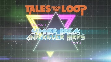 Tales From the Loop | Chapter 1 - Part 3