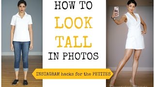 HOW TO LOOK TALL IN EVERY PICTURE-INSTAGRAM SECRETS FOR SHORT/PETITES