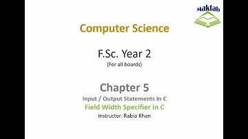 FSc Computer Science Book 2, CH 5, LEC 40: Field Width Specifier In C