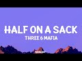 Three 6 Mafia Half On A Sack Lyrics mp3