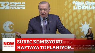 Süreç Komisyonu Haftaya Toplanıyor... 1 Ağustos 2025 Now Ana Haber