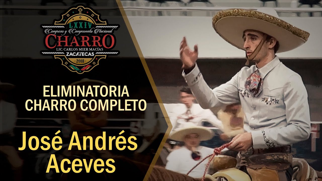 Jose Andrés Aceves El Chiringas - ELIMINATORIA charro completo - Congreso Zacatecas 2018