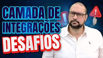 Desafios da Camada de Integrações  | Arquitetura de software