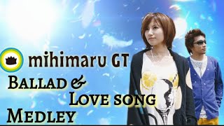 【MV Mix】mihimaru GT バラード&ラブソングメドレー
