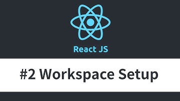 React JS Tutorial - #2 Workspace Setup