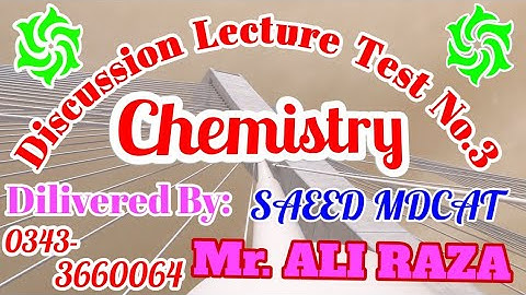 Discussion Lecture Chemistry Test 3... SAEED MDCAT..Nmdcat..Kips Lectures-2021... RAZA TV
