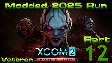 Hazefest Plays XCOM 2 War of the Chosen + Mods 2025 Run Part 12