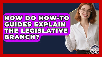 How Do How-To Guides Explain the Legislative Branch? - Inside the Legislative Branch
