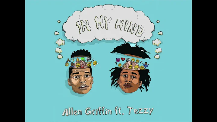 In My Mind- Allen Griffin Ft. Tezzy