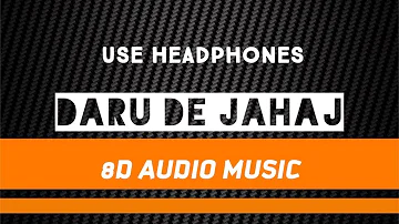 Daru De Jahaj (8D AUDIO) Gurlej Akhtar FT Din Singh 8D Latest Punjabi Song | 8D AUDIO MUSIC