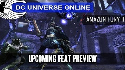 DCUO - PC Test - Amazon Fury Part 2 - Feat List