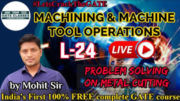 Lec - 24 | ME | Machine Tools (Manufacturing) by Mohit Sir | GATE by TEQIPFaculties LetsCrackTheGATE