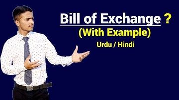 What is Bill of Exchange with Example ? Urdu / Hindi