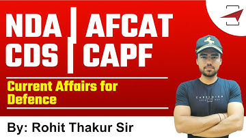 NDA | AFCAT | CDS | CAPF | Current Affairs for Defence | By Rohit Thakur Sir